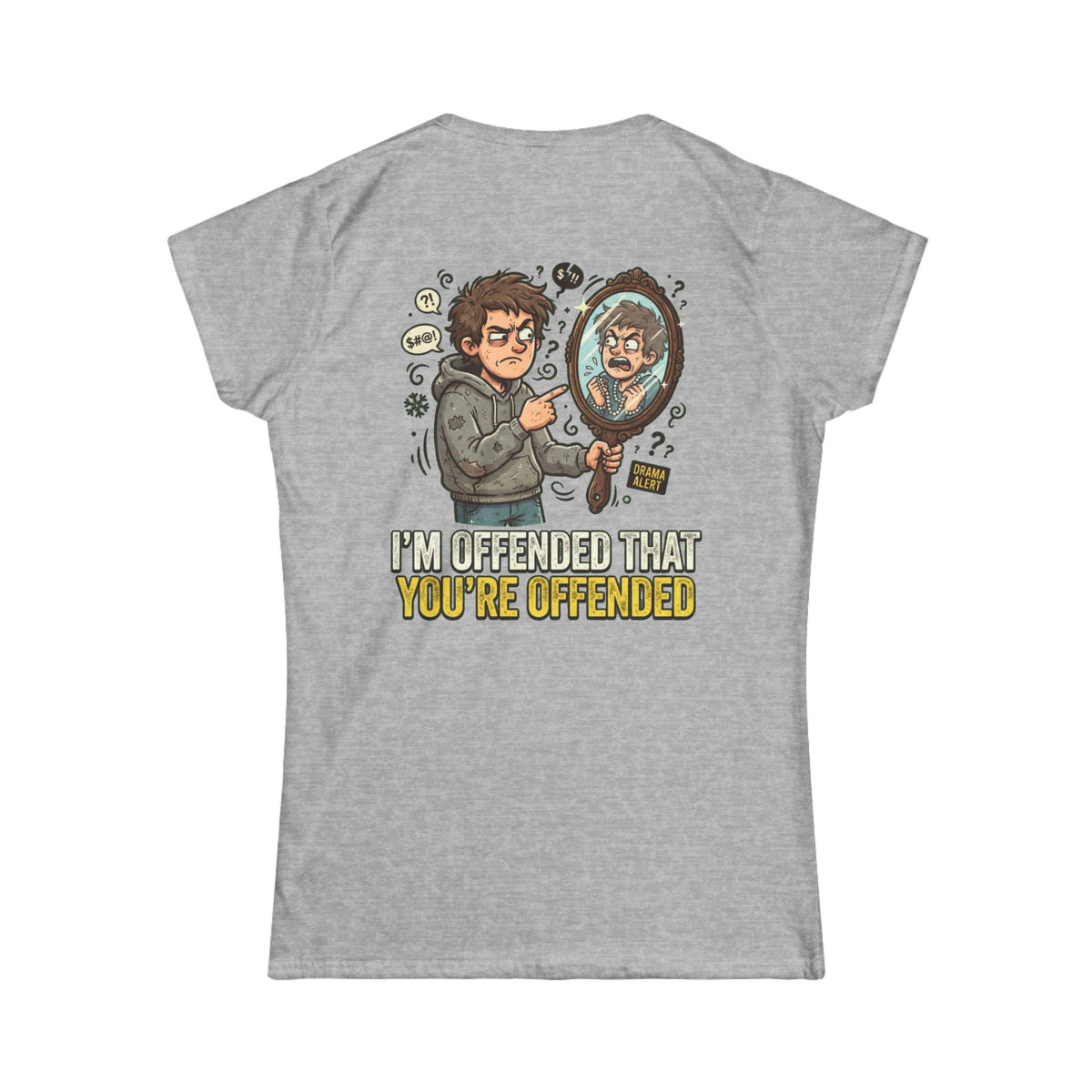 Color: Sport Grey | I'm Offended That You're Offended Women's Tee