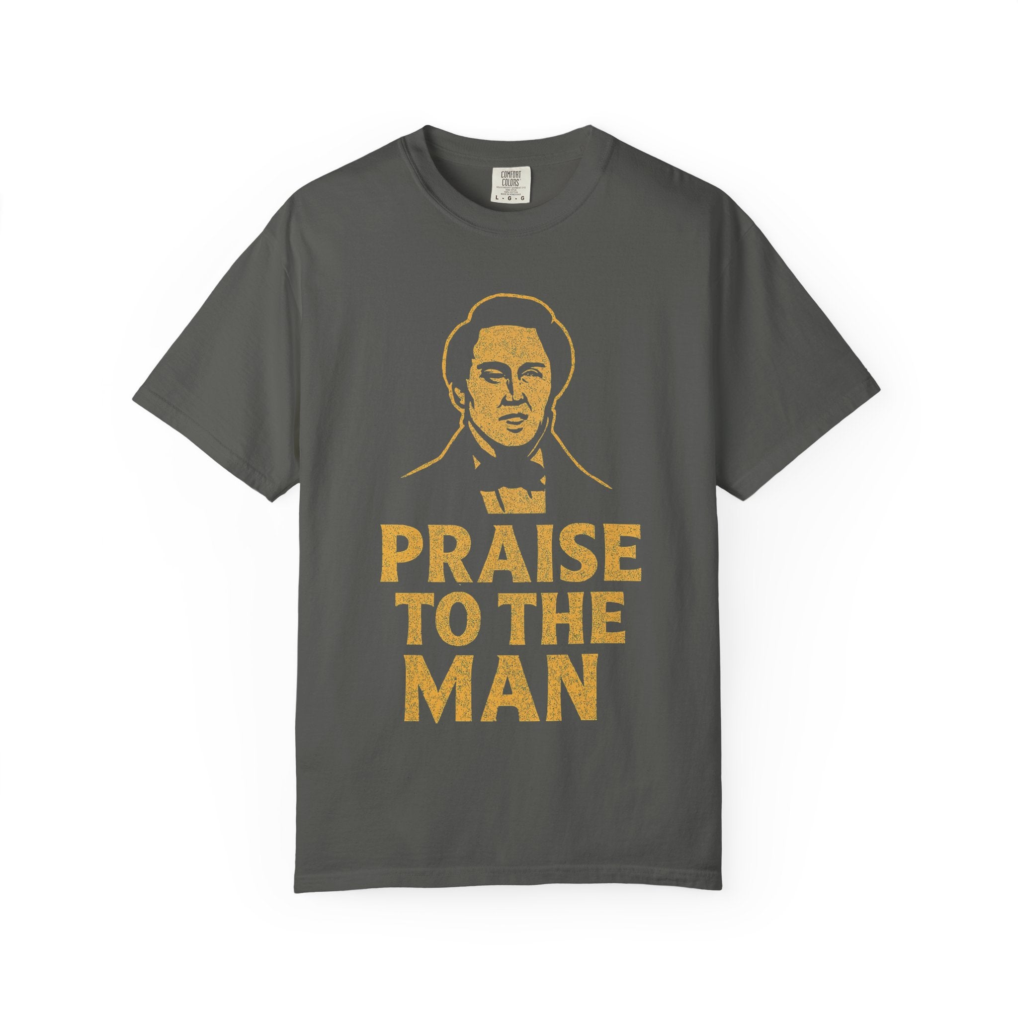 "Praise to the Man" Unisex Garment-Dyed T-shirt