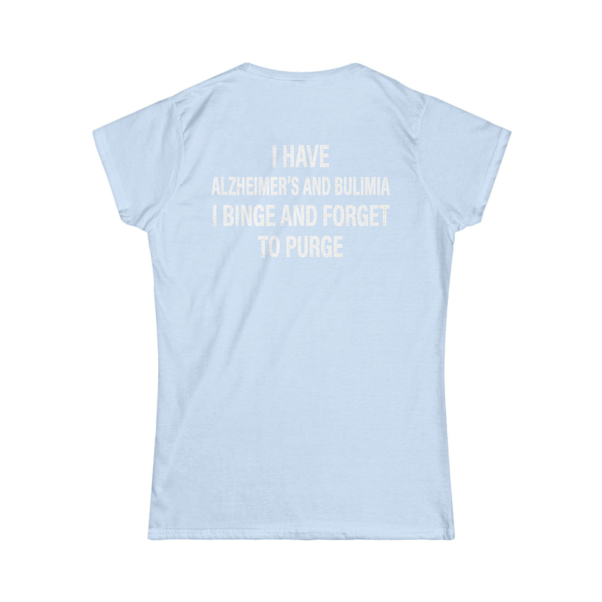 "Binge But Forget to Purge" Women's Tee