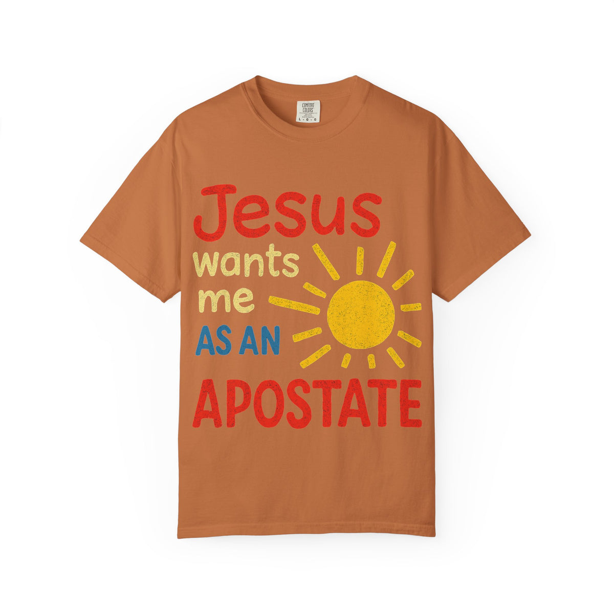 Color: Yam | Jesus Wants Me As An Apostate Unisex Garment-Dyed T-shirt