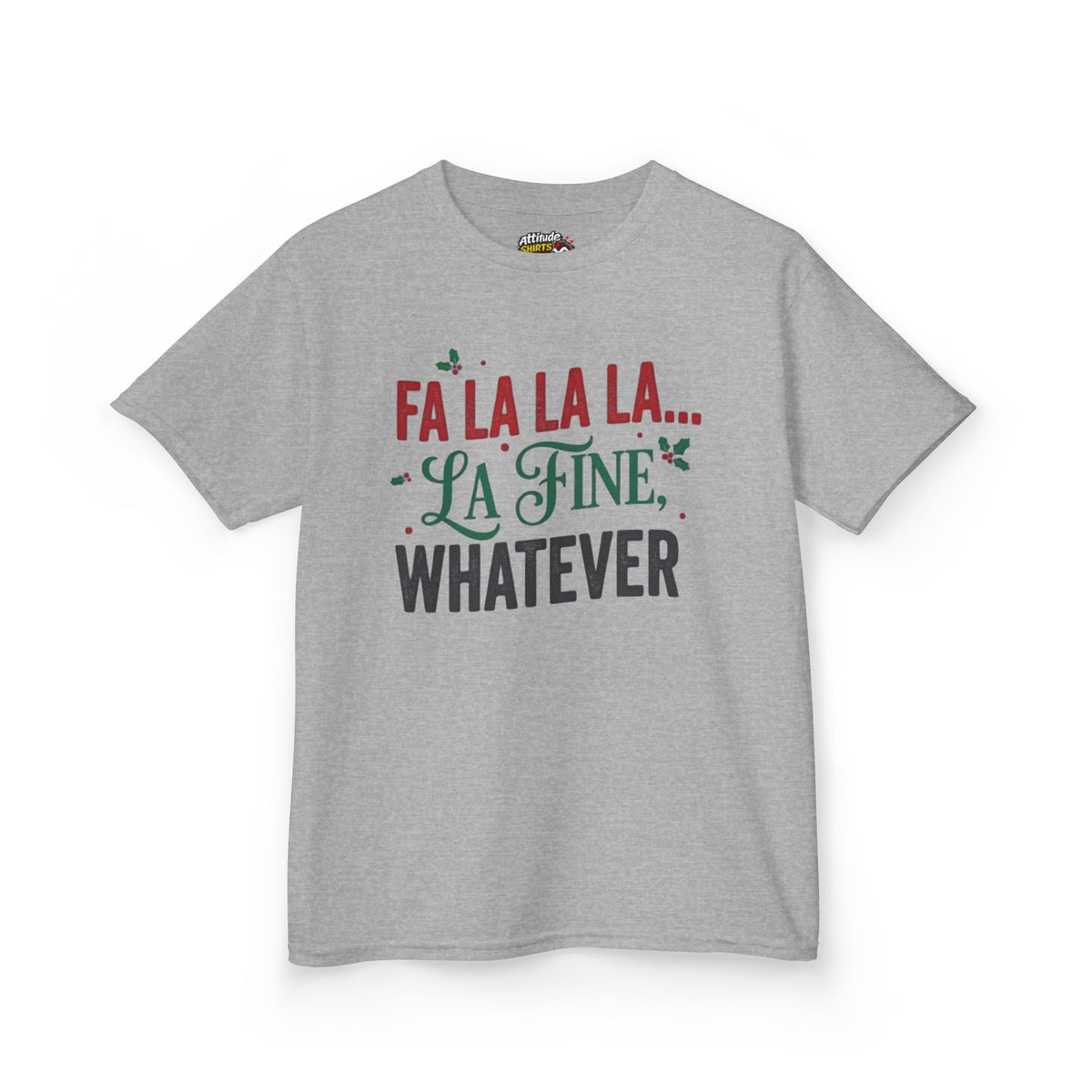 "Fa La La La Fine Whatever" Kids Tee