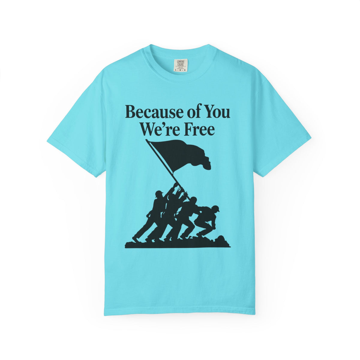 Color: Lagoon Blue | Because of You We're Free Unisex Garment-Dyed T-shirt