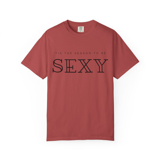 “’Tis the Season to Be Sexy” Unisex Garment-Dyed T-shirt