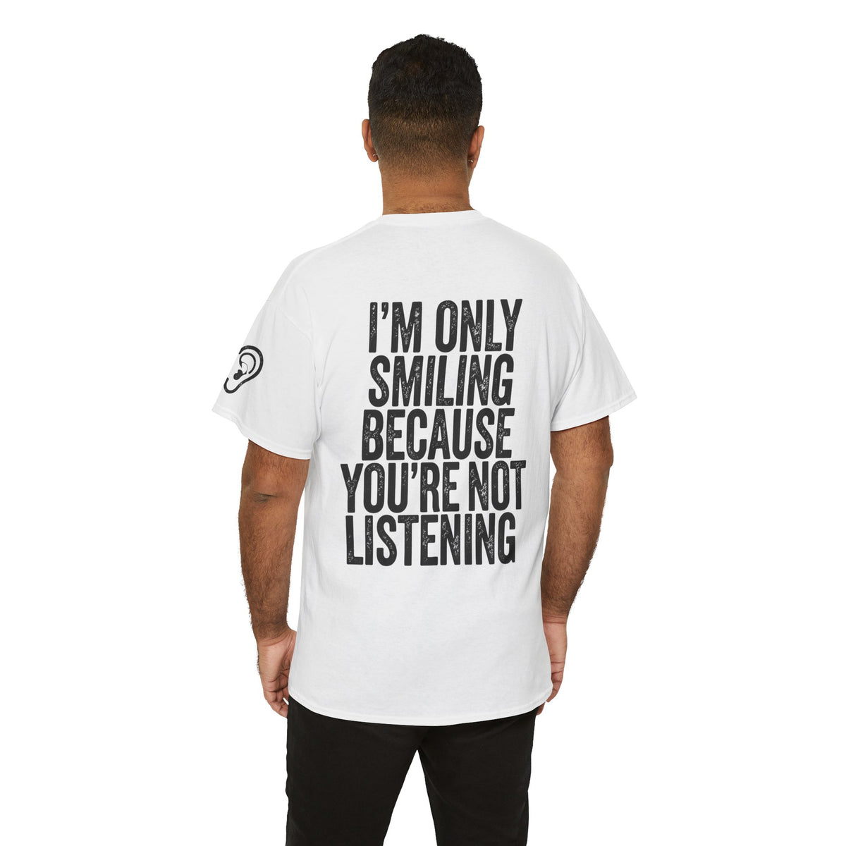 Color: White | I'm Only Smiling Because You're Not Listening Premium Graphic Tee