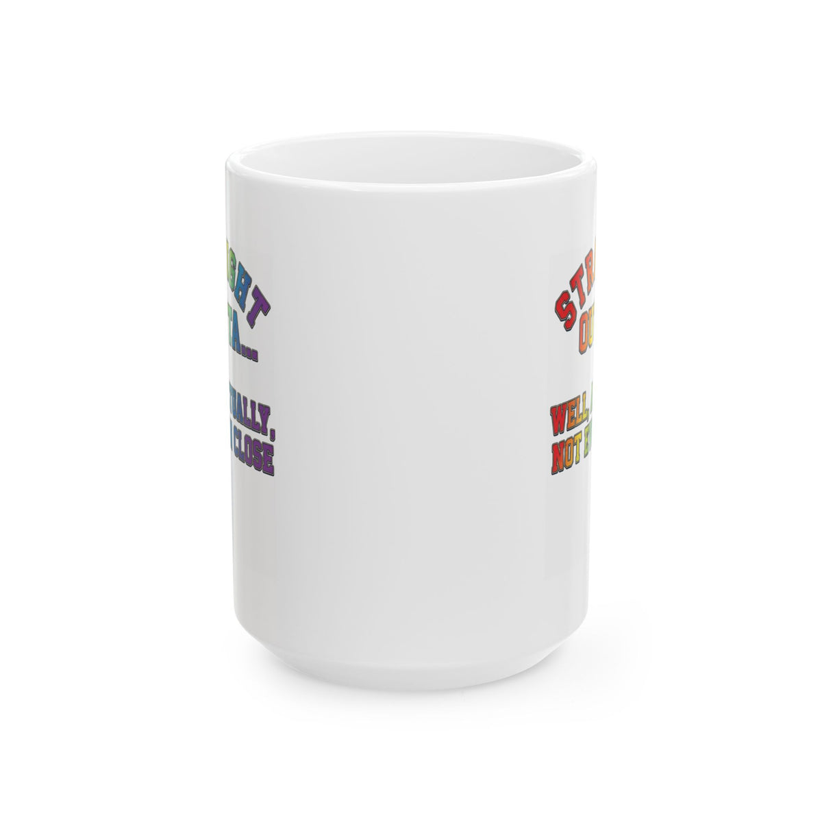 "Straight Outta Not Even" White Ceramic Mug