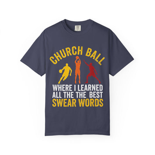 "Church Ball Swear Words" Unisex Garment-Dyed T-shirt