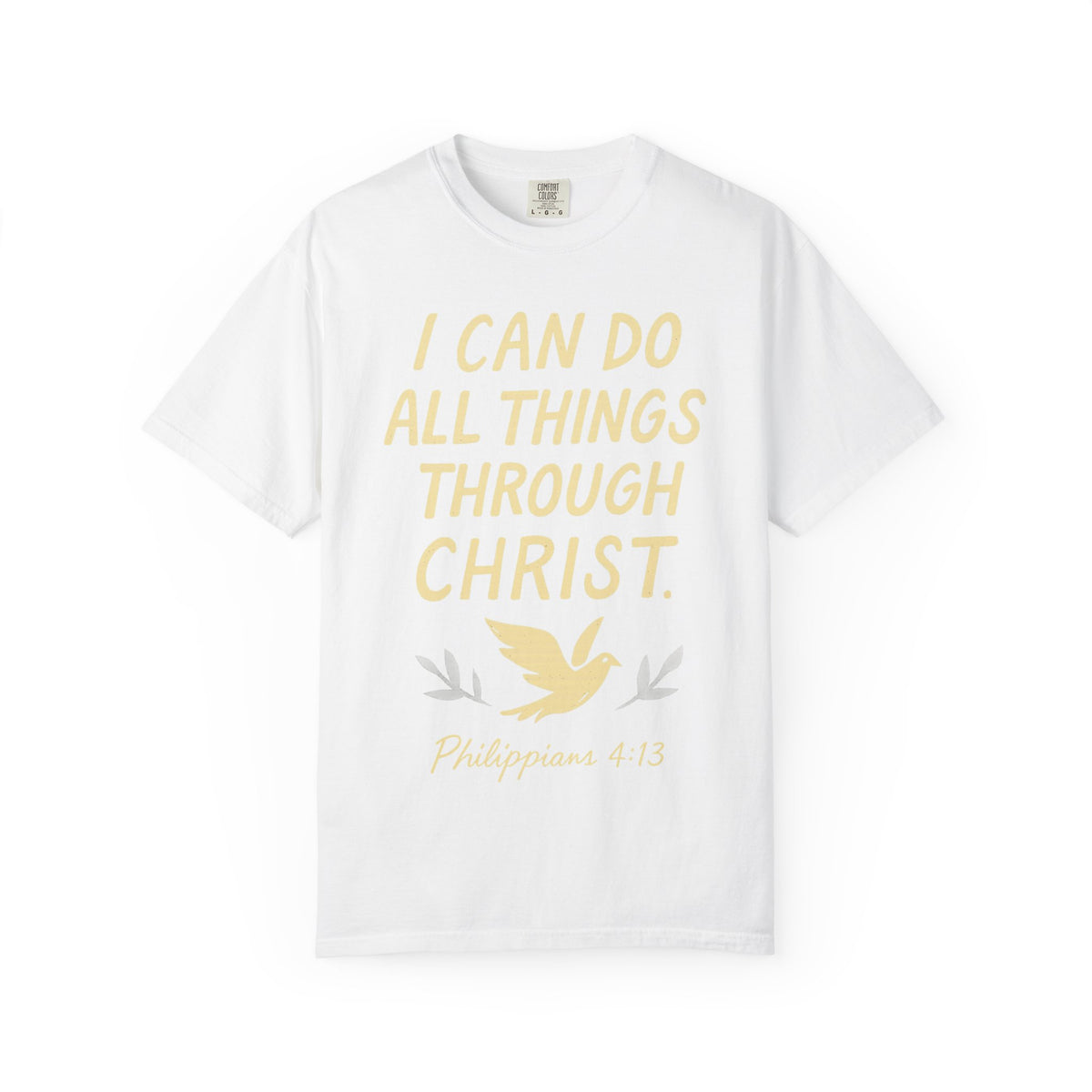 Color: White | I Can Do All Things Through Christ – Philippians 4:13 Unisex Garment-Dyed T-shirt