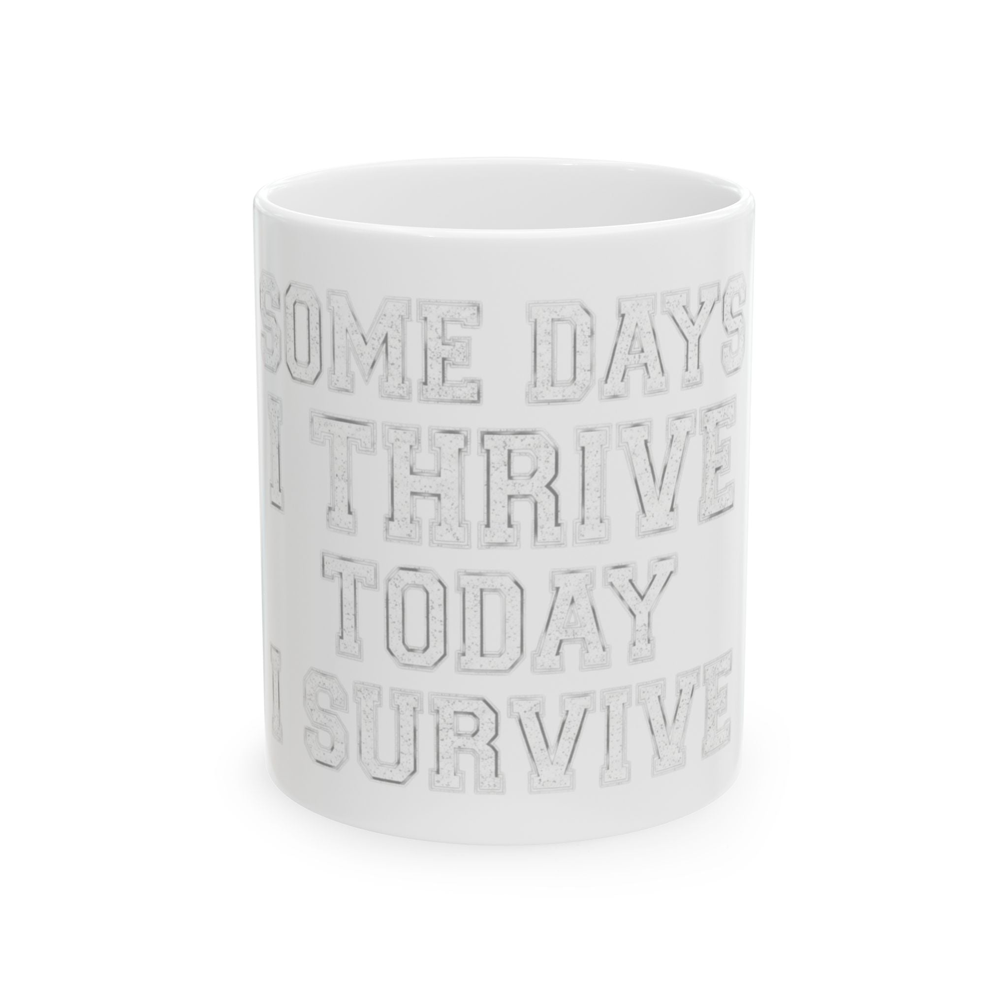 "Some Days I Thrive" White Ceramic Mug