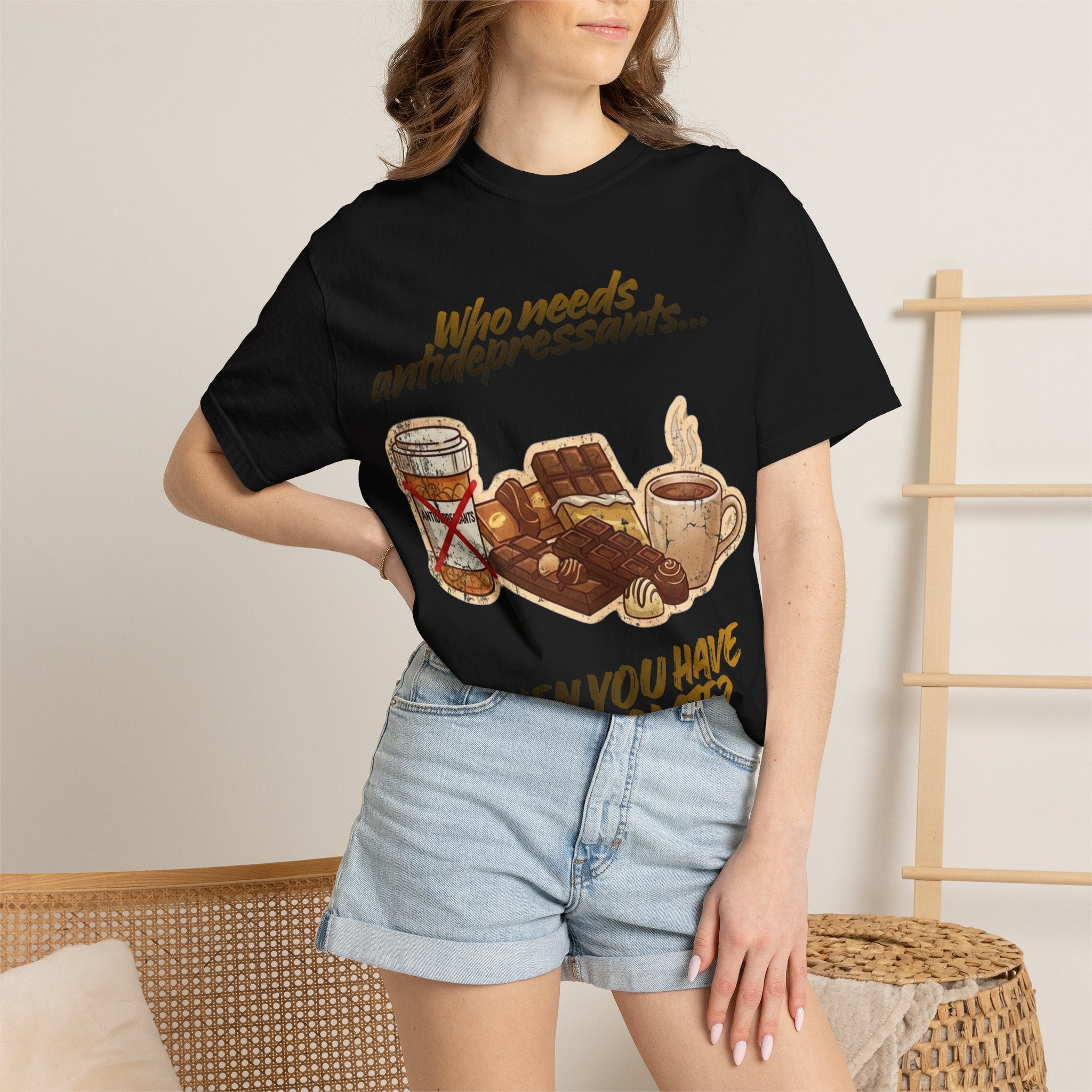 “Who Needs Antidepressants… When You Have Chocolate?”  Unisex Garment-Dyed T-shirt
