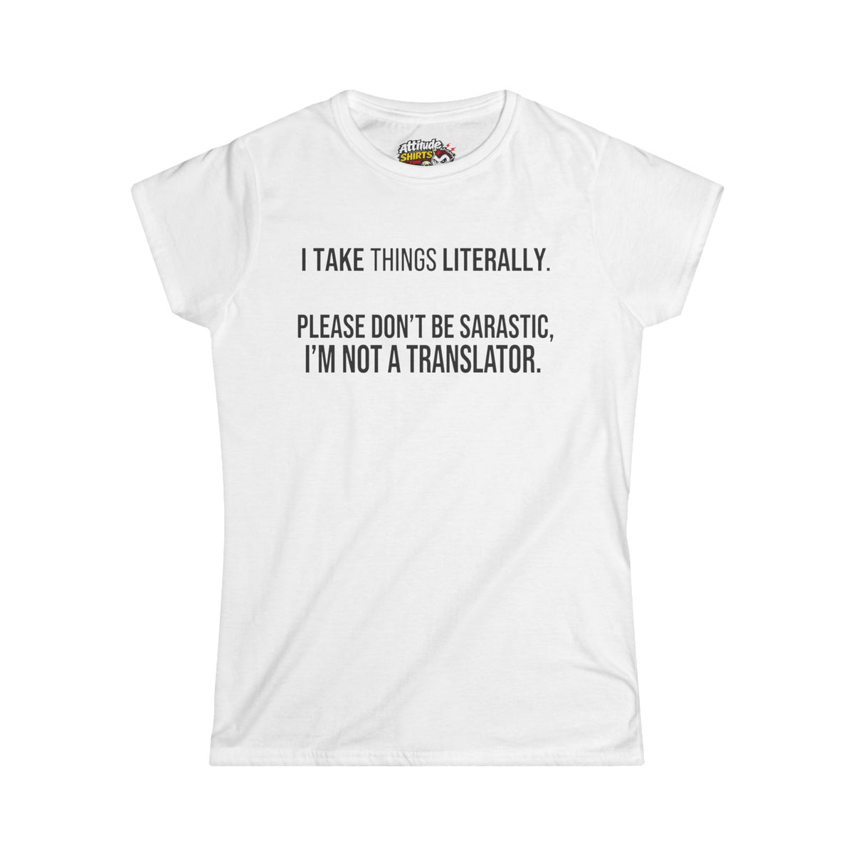 Color: White | I Take Things Literally Women's Tee