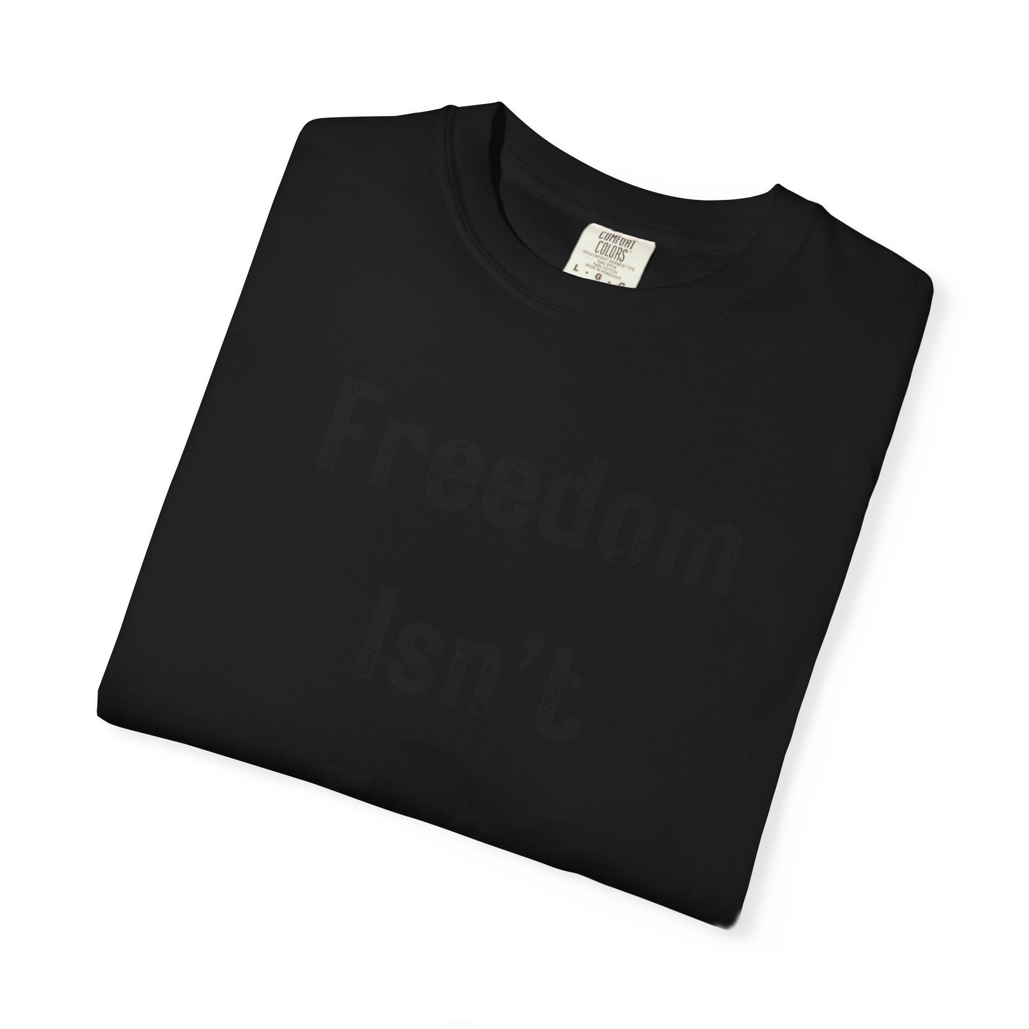 "Freedom Isn't Free" Unisex Garment-Dyed T-shirt