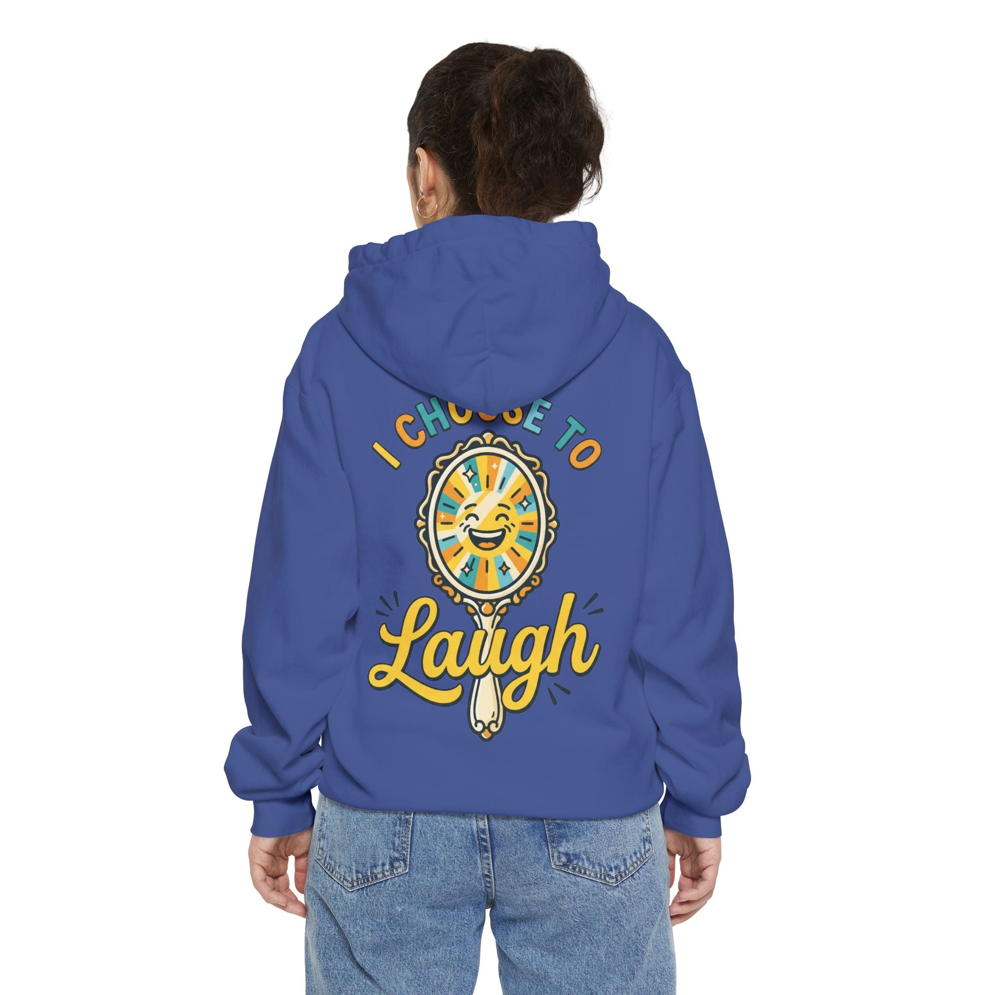 "I Choose to Laugh" Garment-Dyed Hoodie