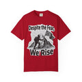 "Despite Fear We Rise" Unisex Garment-Dyed T-shirt
