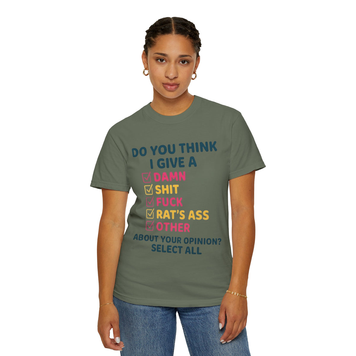 Color: Moss | Do You Think I Give A Unisex Garment-Dyed Tee