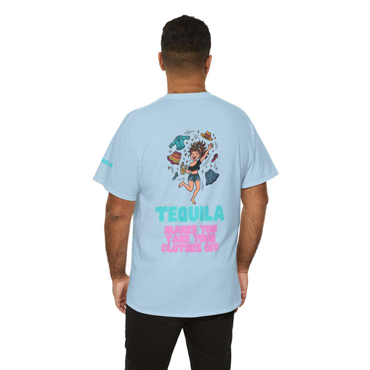 "Tequila Makes You Take Your Clothes Off" Premium Graphic Tee