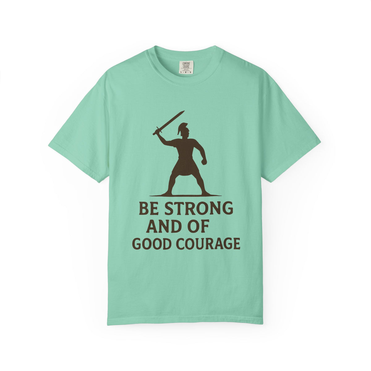 Color: Island Reef | Be Strong and of Good Courage-2 Unisex Garment-Dyed T-shirt