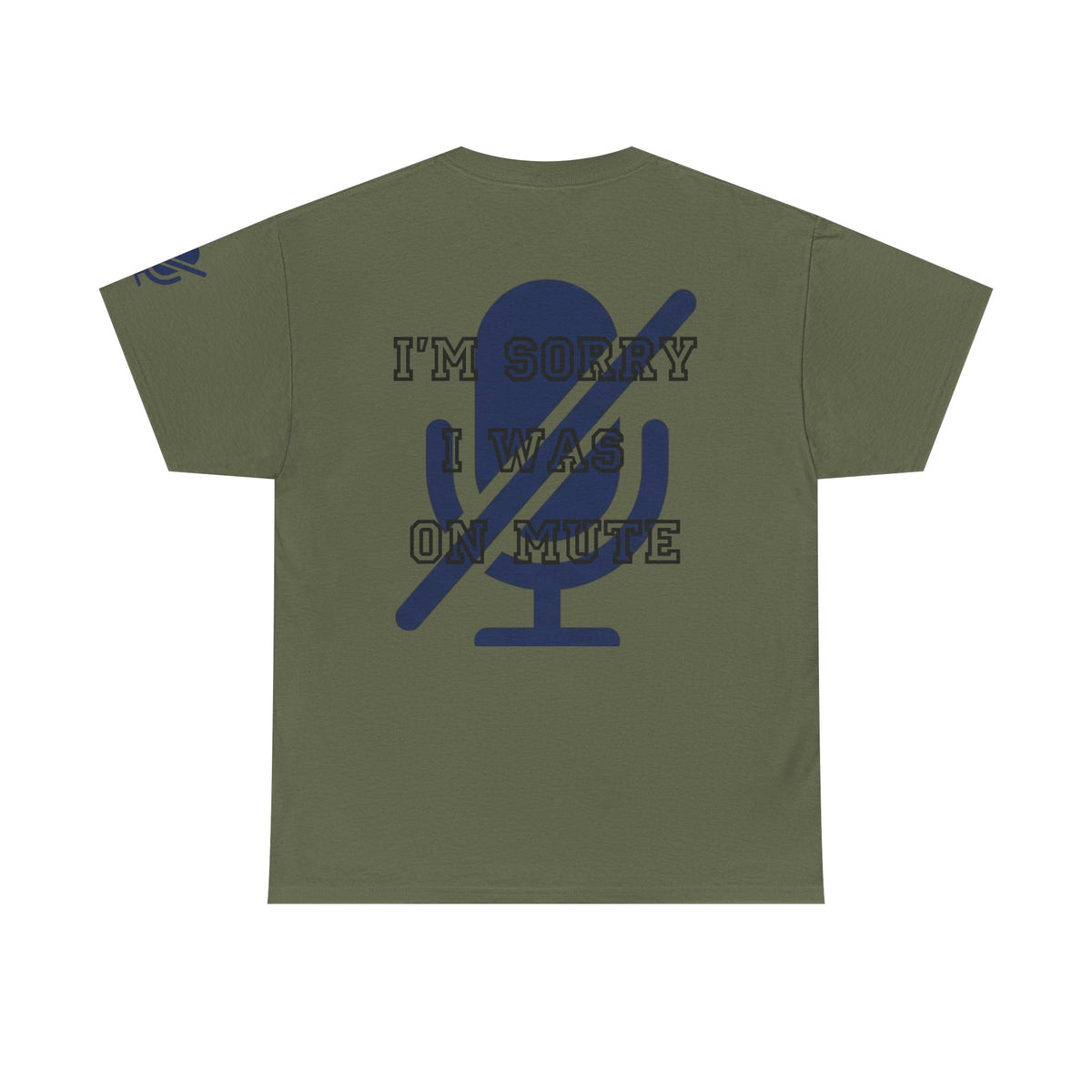 Color: Military Green | I'm Sorry I Was On Mute Premium Graphic Tee