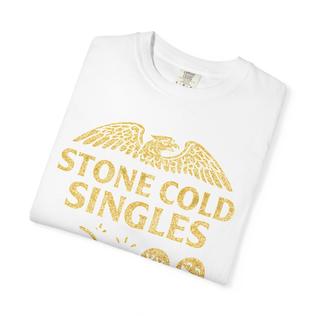 "Stone Cold Singles" Unisex Garment-Dyed T-shirt