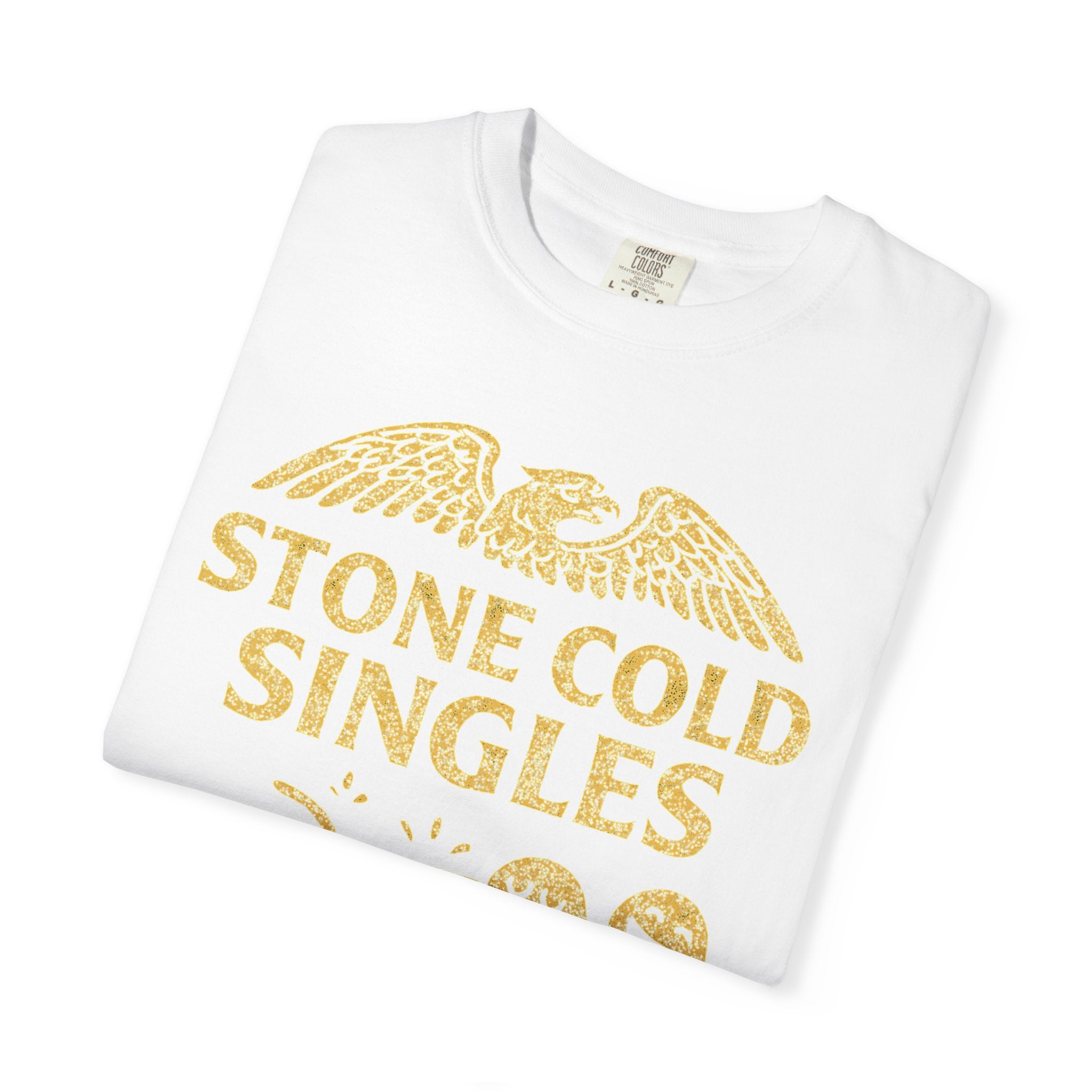"Stone Cold Singles" Unisex Garment-Dyed T-shirt