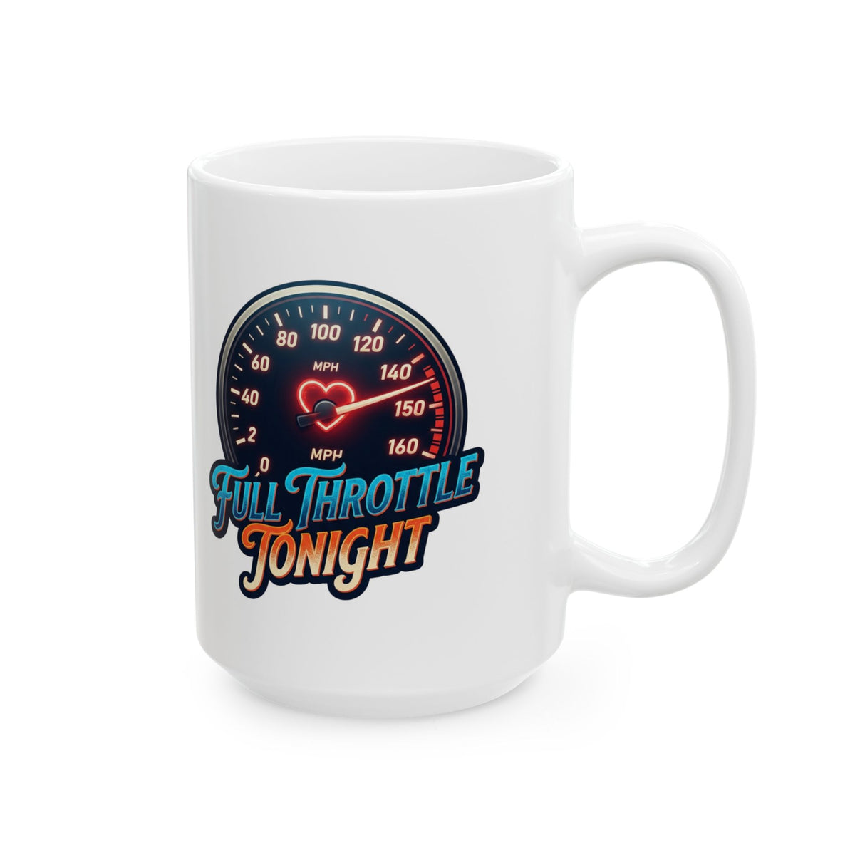 "Full Throttle Tonight" White Ceramic Mug
