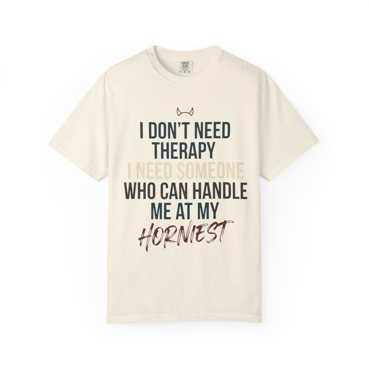 "I Don't Need Therapy" Unisex Garment-Dyed Tee