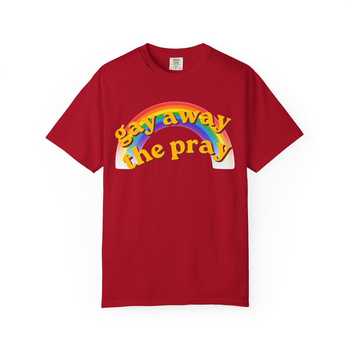 Color: Red | Gay Away the Pray Unisex Garment-Dyed Tee