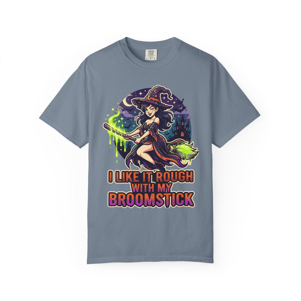 Color: Blue Jean | I Like It Rough With My Broomstick Unisex Garment-Dyed Tee