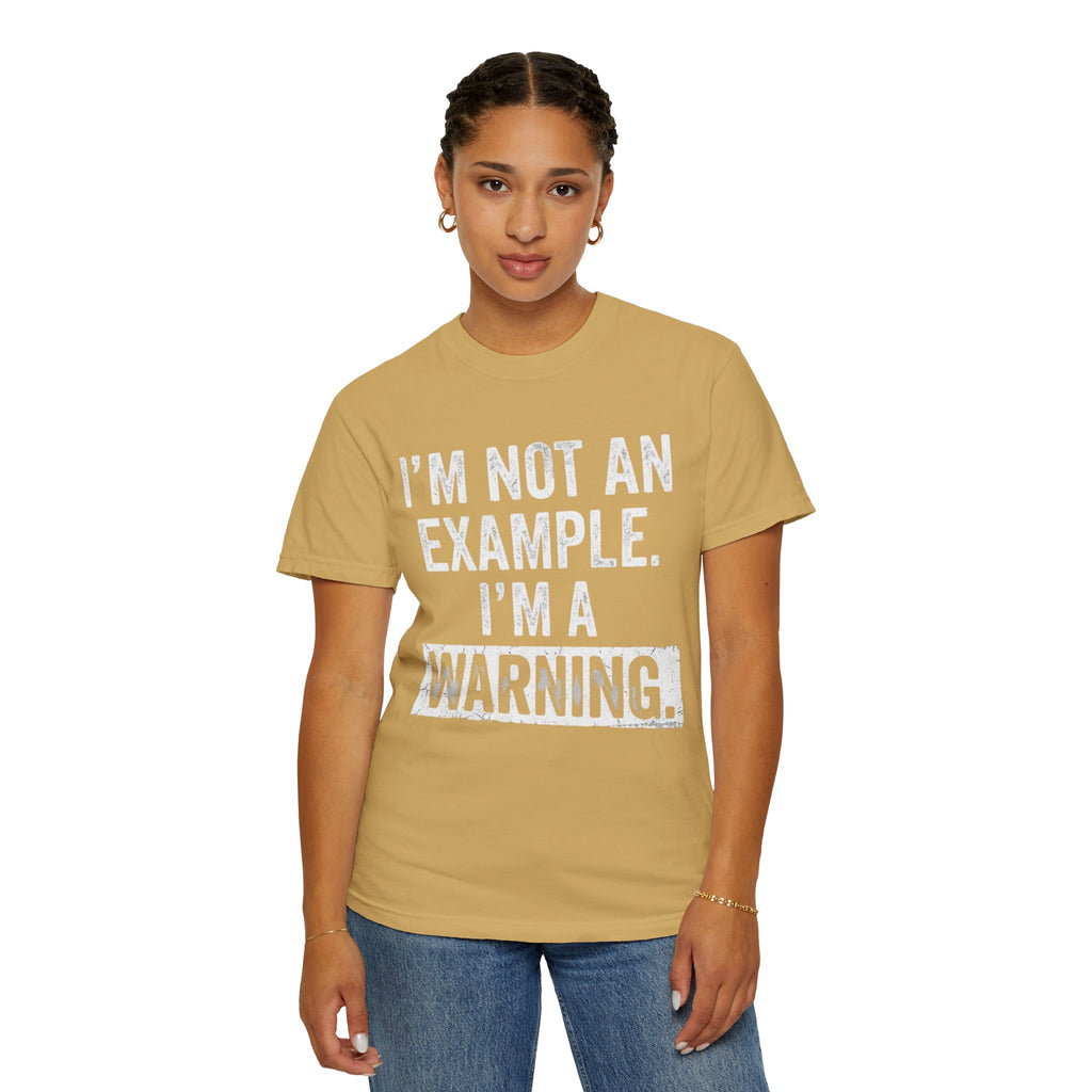 "I'm Not An Example" Unisex Garment-Dyed Tee