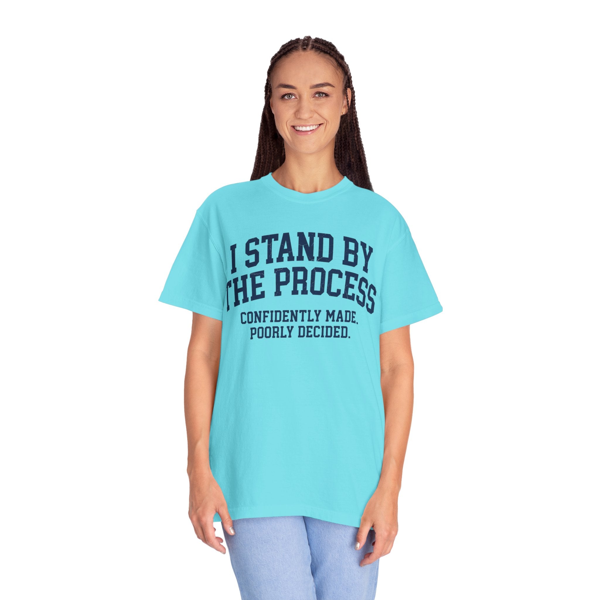"I Stand By The Process" Unisex Garment-Dyed Tee