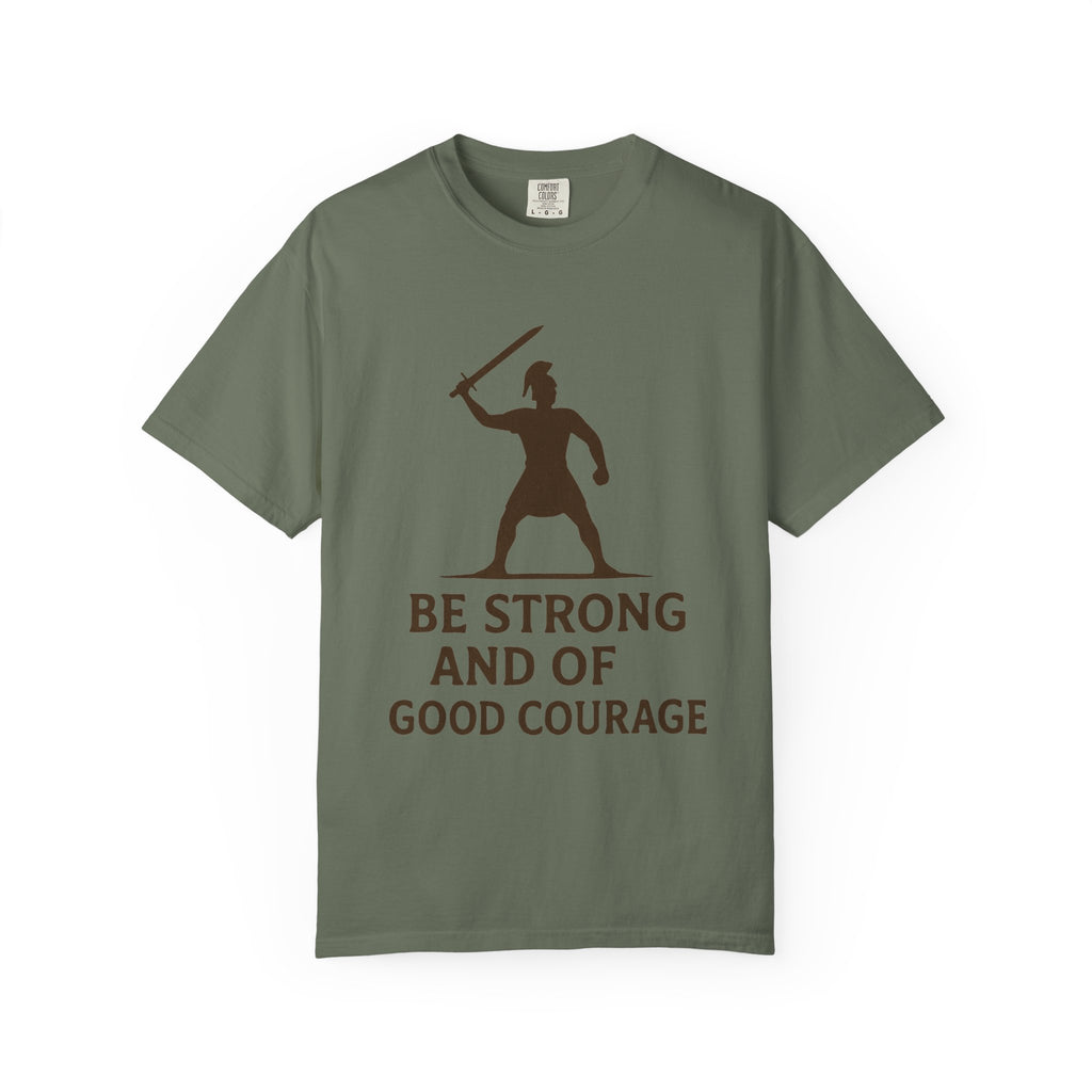 "Be Strong and of Good Courage-2" Unisex Garment-Dyed T-shirt