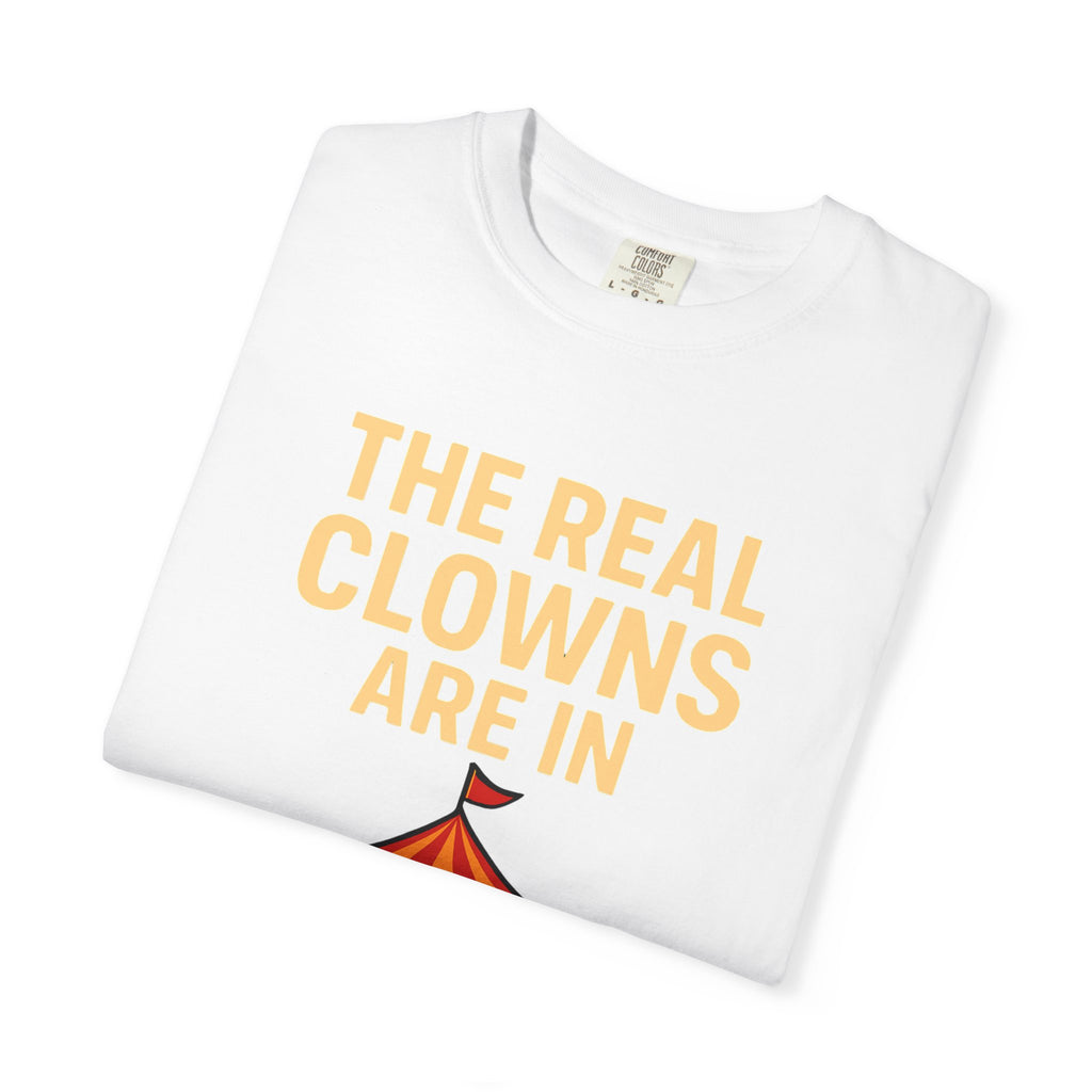 "The Real Clowns Are In Congress" Unisex Garment-Dyed T-shirt