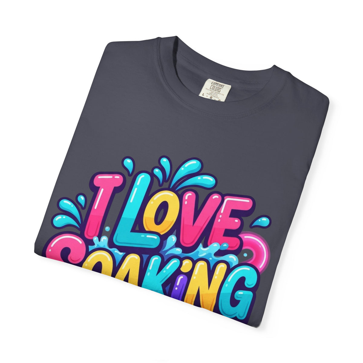 I Love Soaking Unisex Garment-Dyed Tee