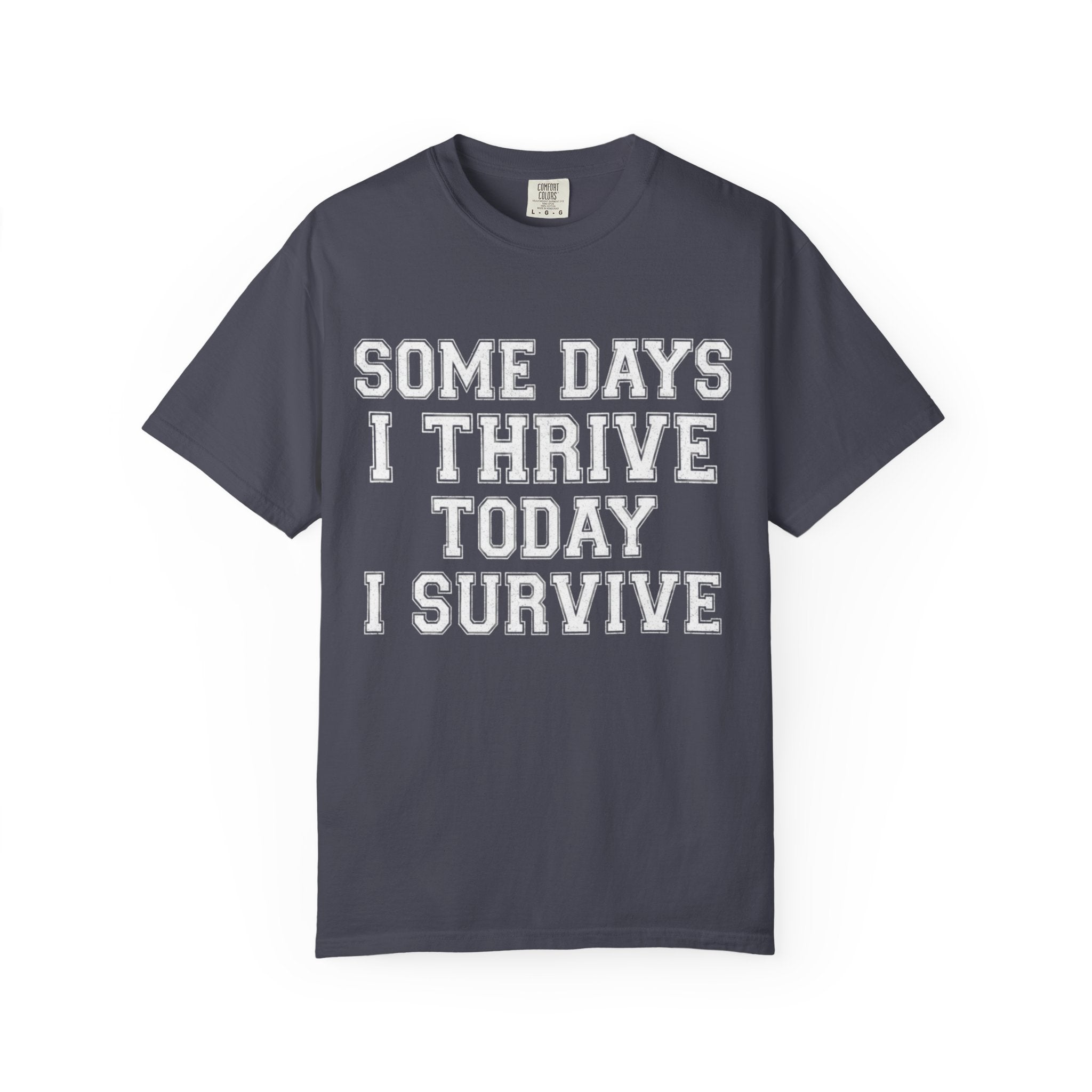 "Some Days I Thrive" Unisex Garment-Dyed Tee