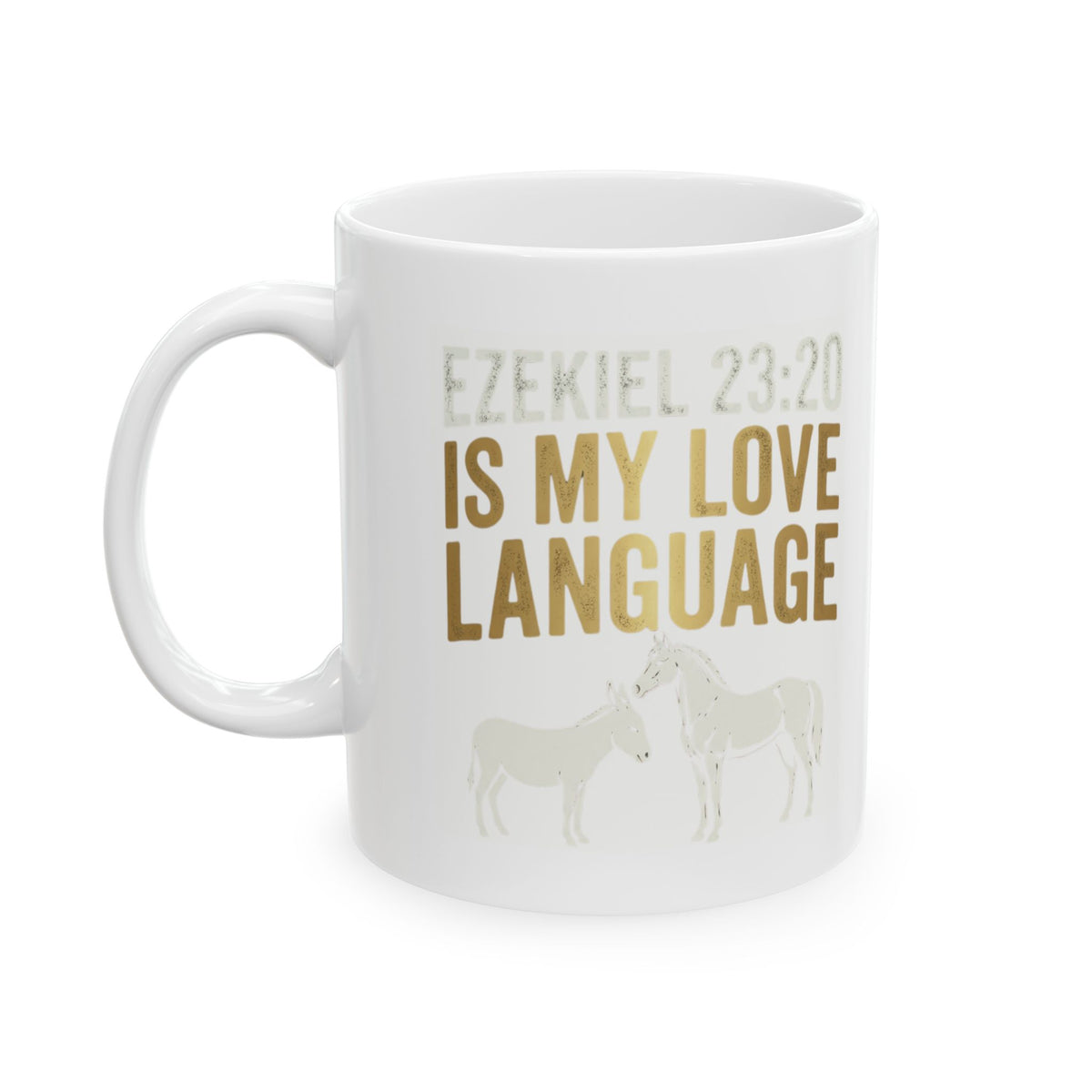 "Good Book Series Ezekiel 23 20 Love Language" White Ceramic Mug