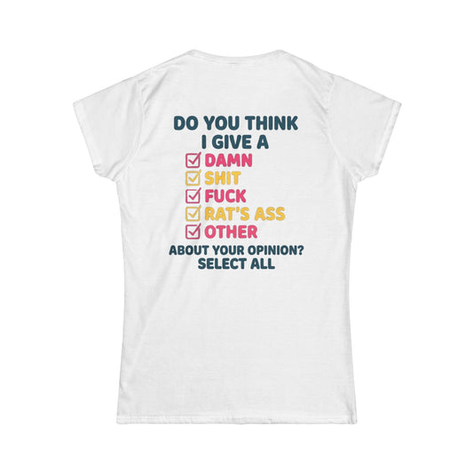 Color: White | Do You Think I Give A Women's Tee