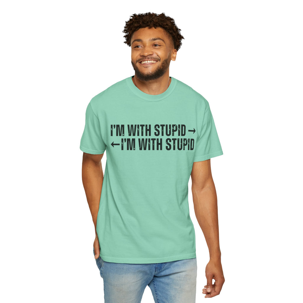 "I'm With Stupid" Unisex Garment-Dyed Tee