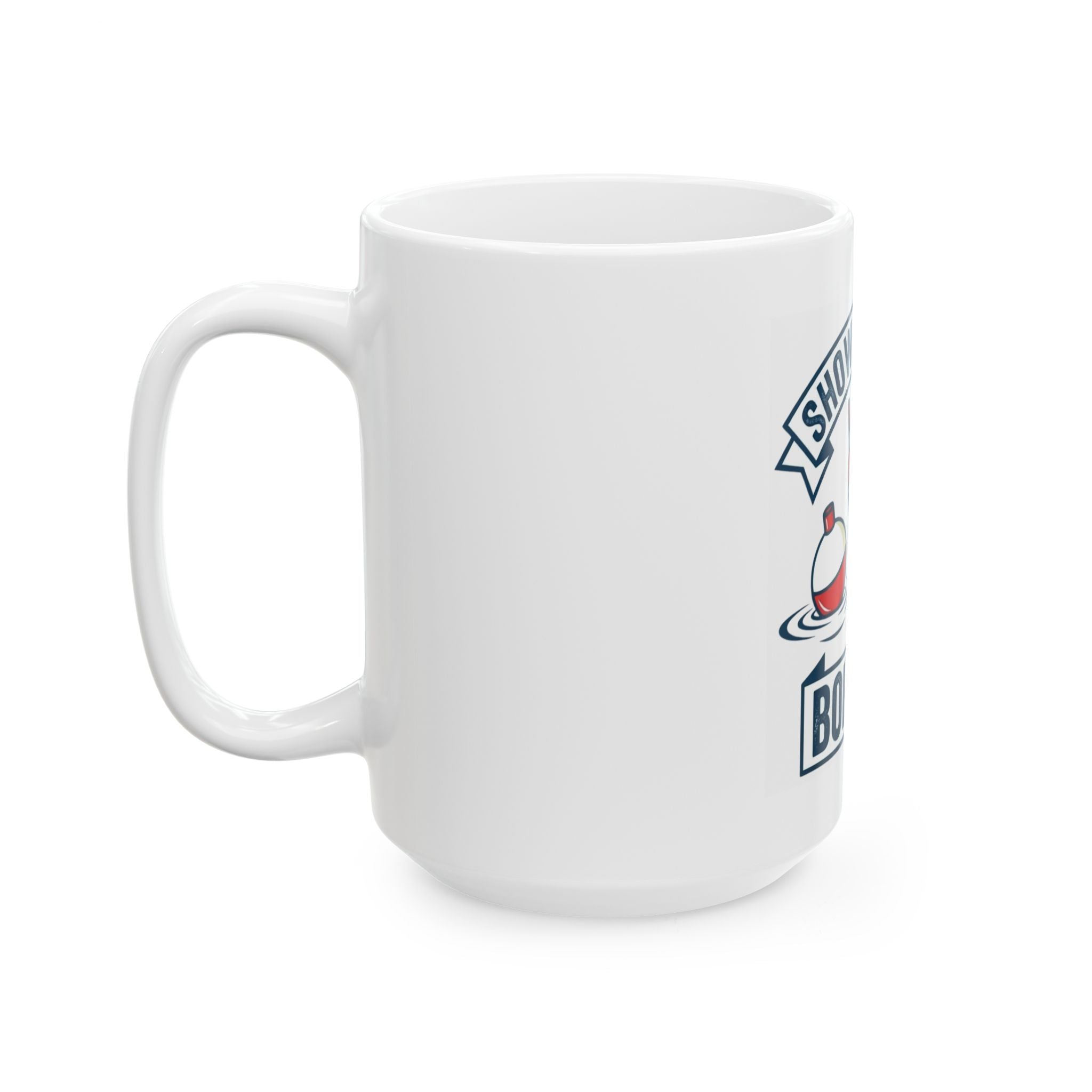 "Show Me Your Bobber" White Ceramic Mug