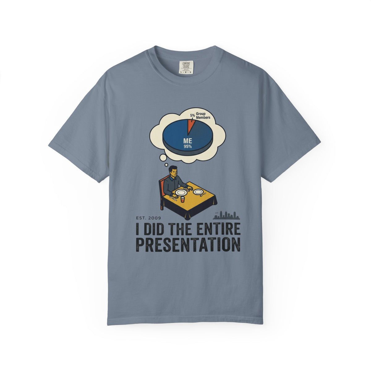 Color: Blue Jean | I Did the Presentation Unisex Garment-Dyed Tee
