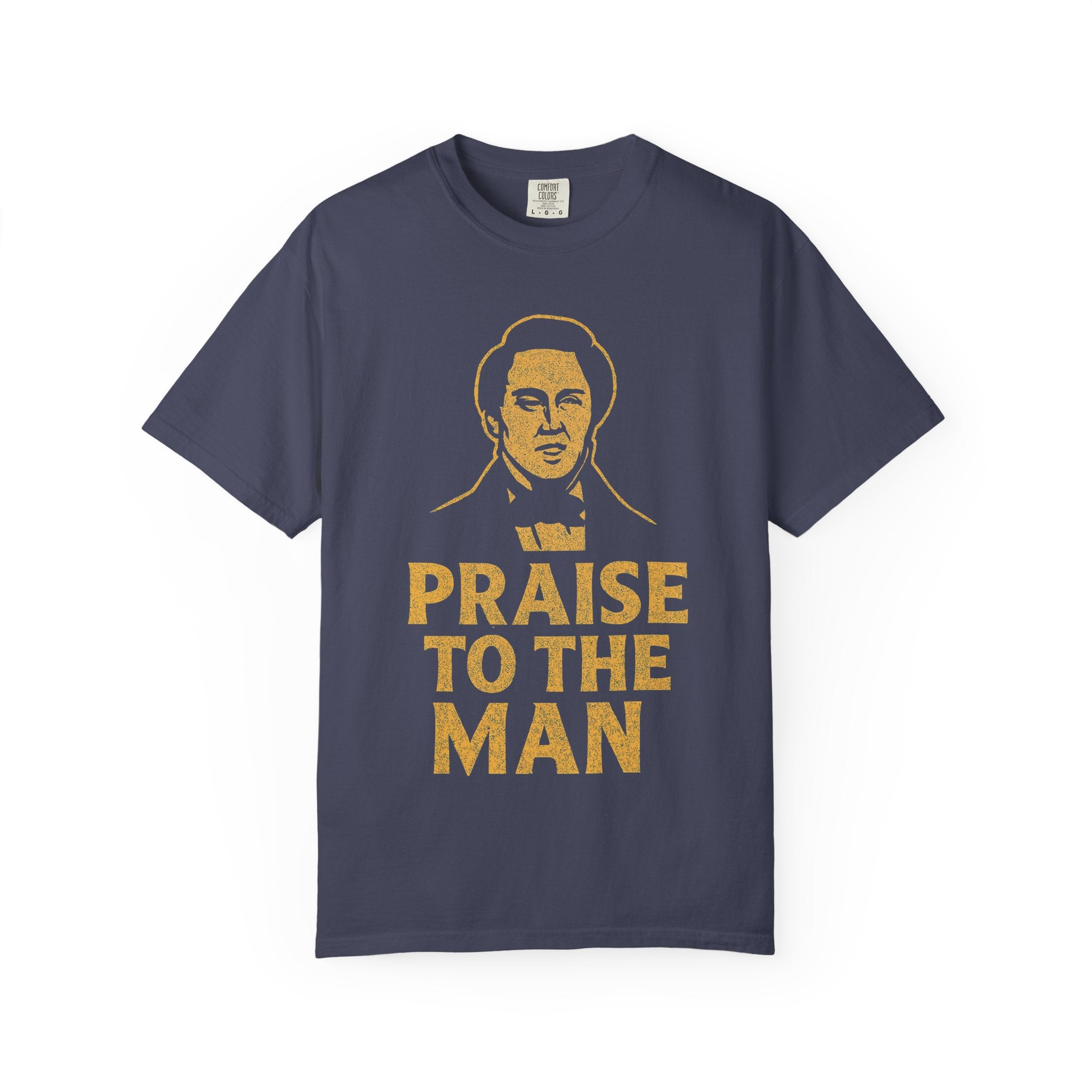 "Praise to the Man" Unisex Garment-Dyed T-shirt