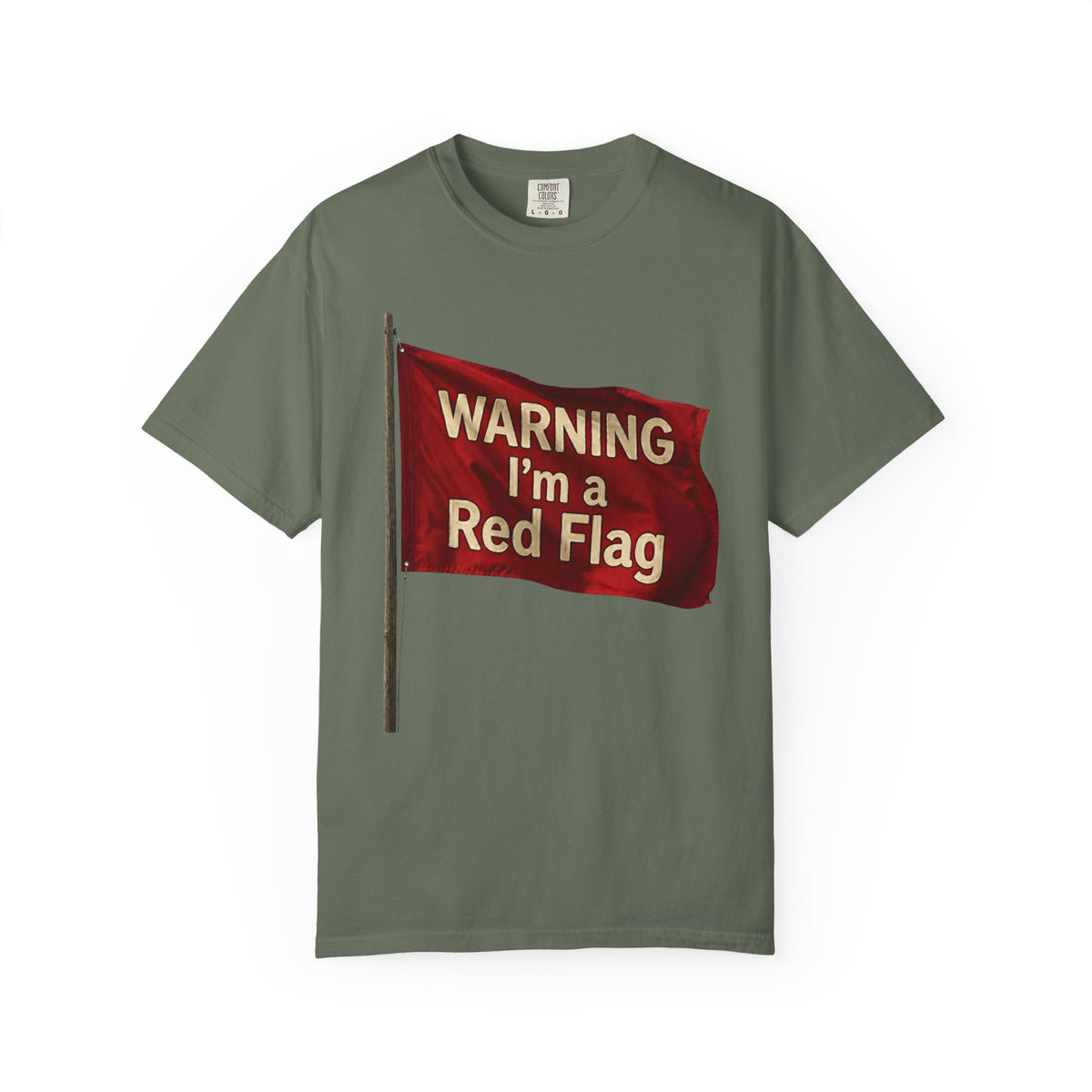 Color: Moss | Warning I'm A Red Flag Unisex Garment-Dyed Tee