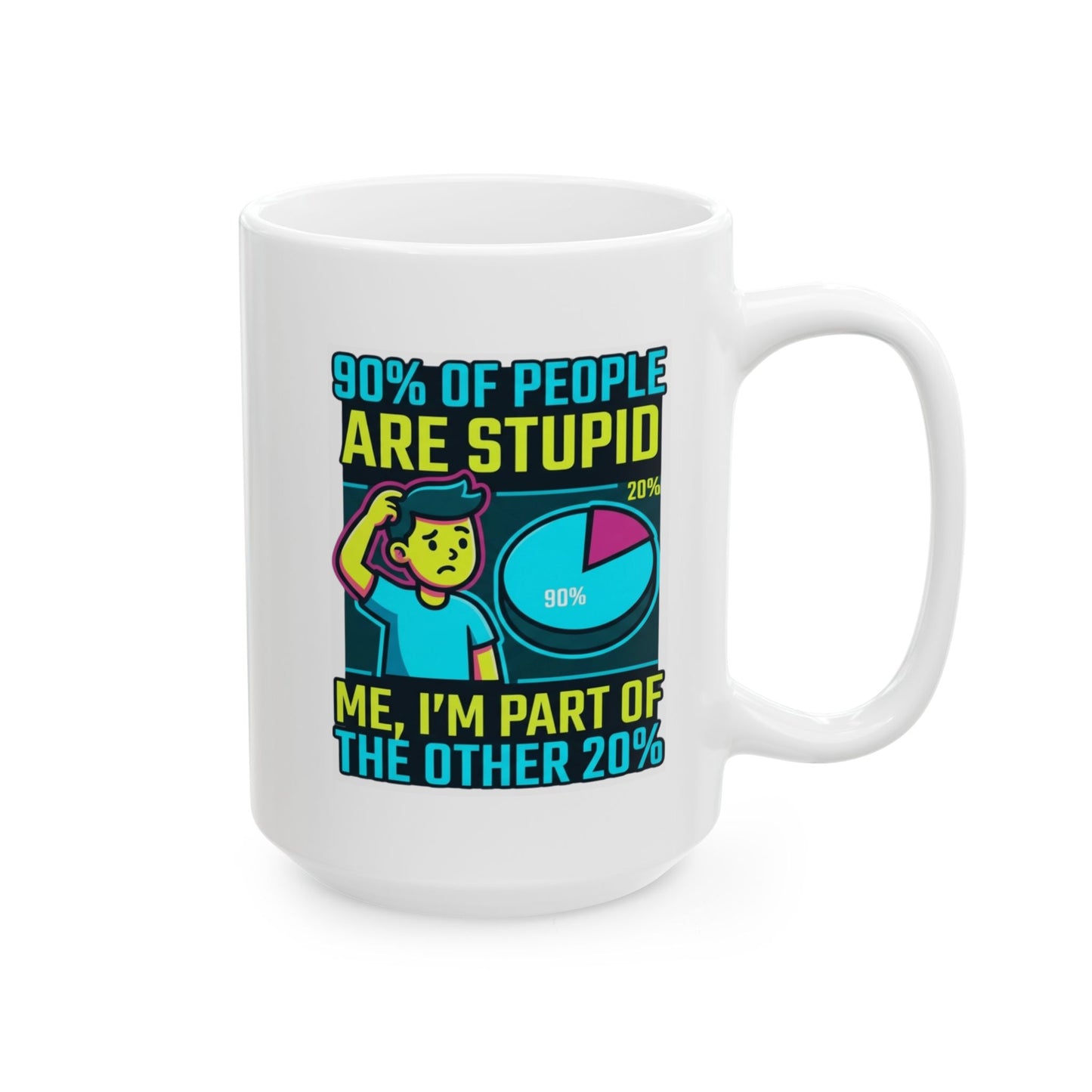 "90% Of People Are Stupid" White Ceramic Mug