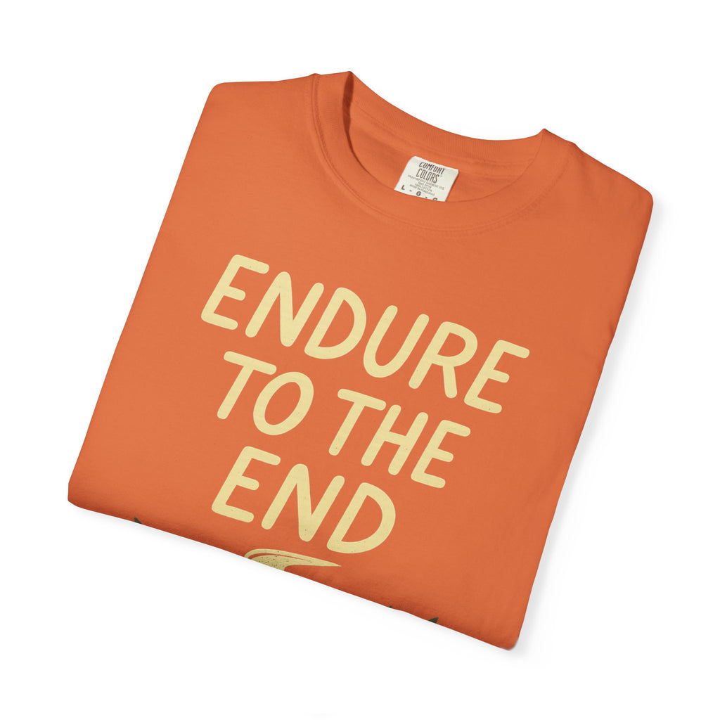 "Endure to the End" Unisex Garment-Dyed T-shirt