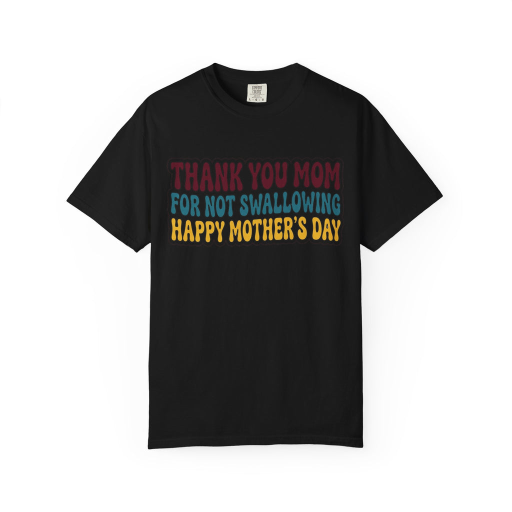 "Thank You For Not Swallowing" Unisex Garment-Dyed Tee