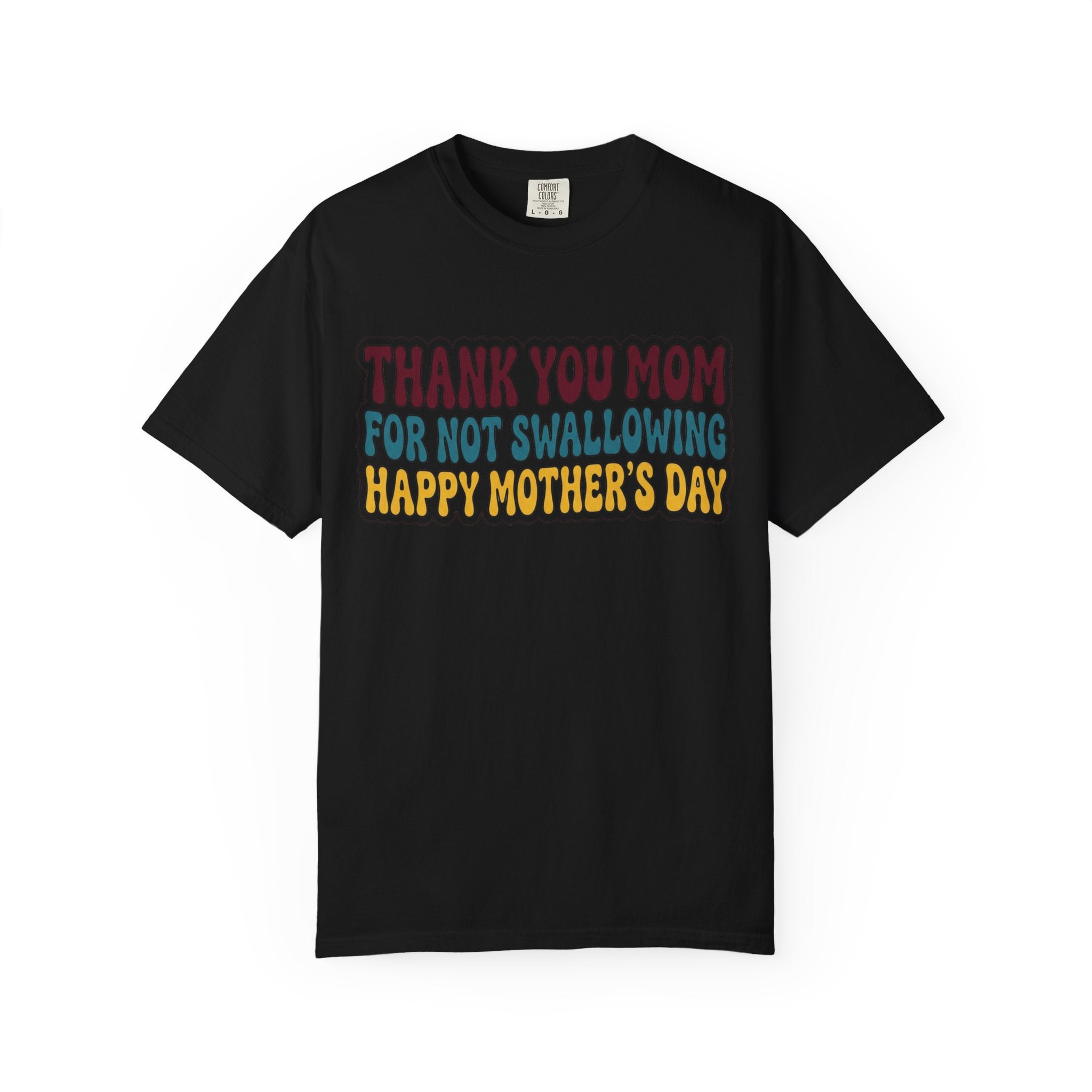 "Thank You For Not Swallowing" Unisex Garment-Dyed Tee