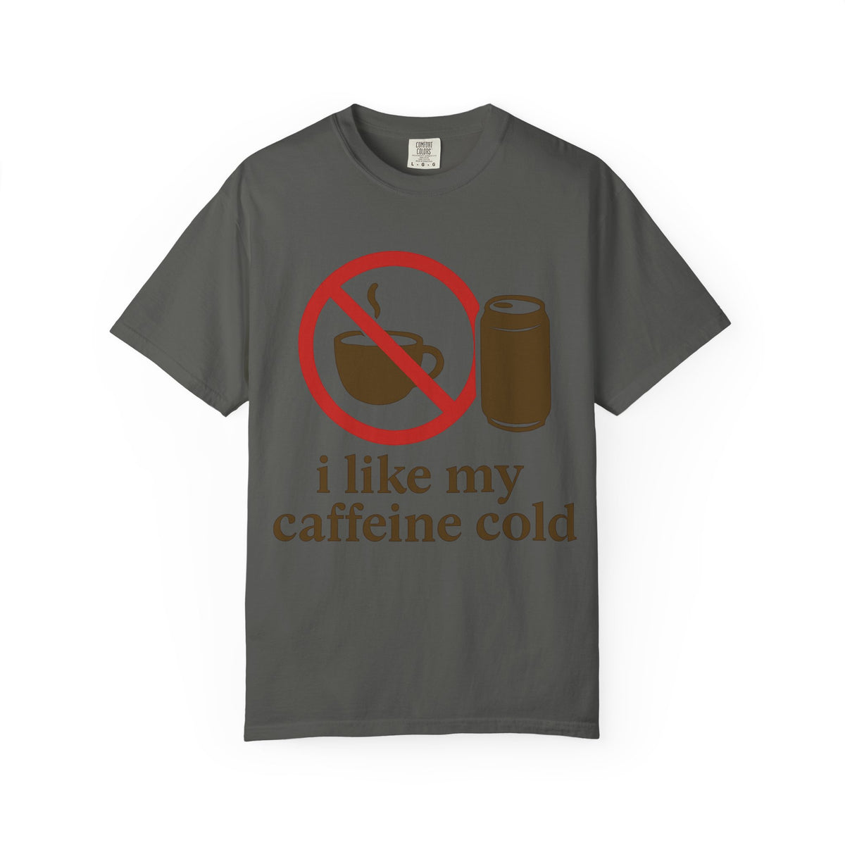 Color: Pepper | I Like My Caffeine Cold Unisex Garment-Dyed T-shirt