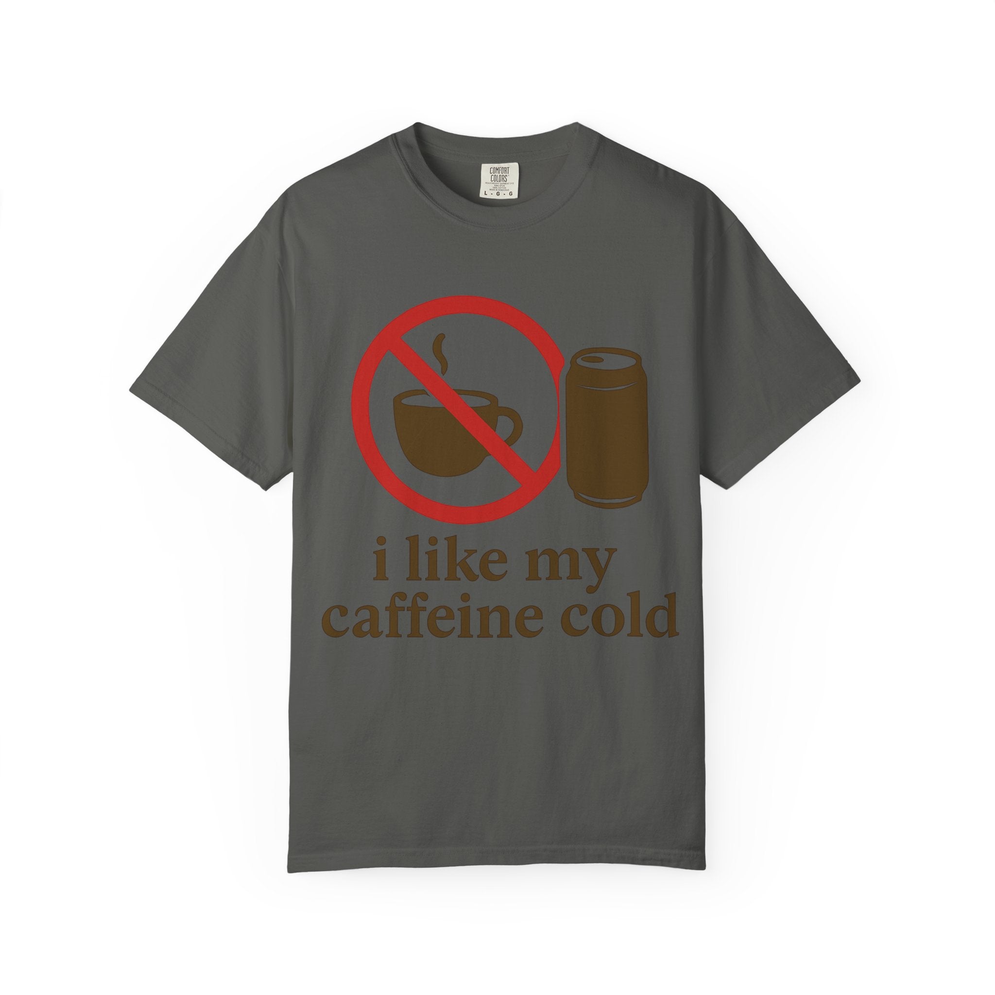 "I Like My Caffeine Cold" Unisex Garment-Dyed T-shirt