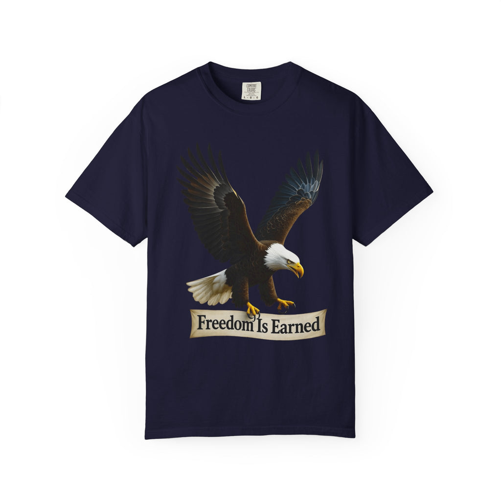 "Freedom is Earned" Unisex Garment-Dyed T-shirt