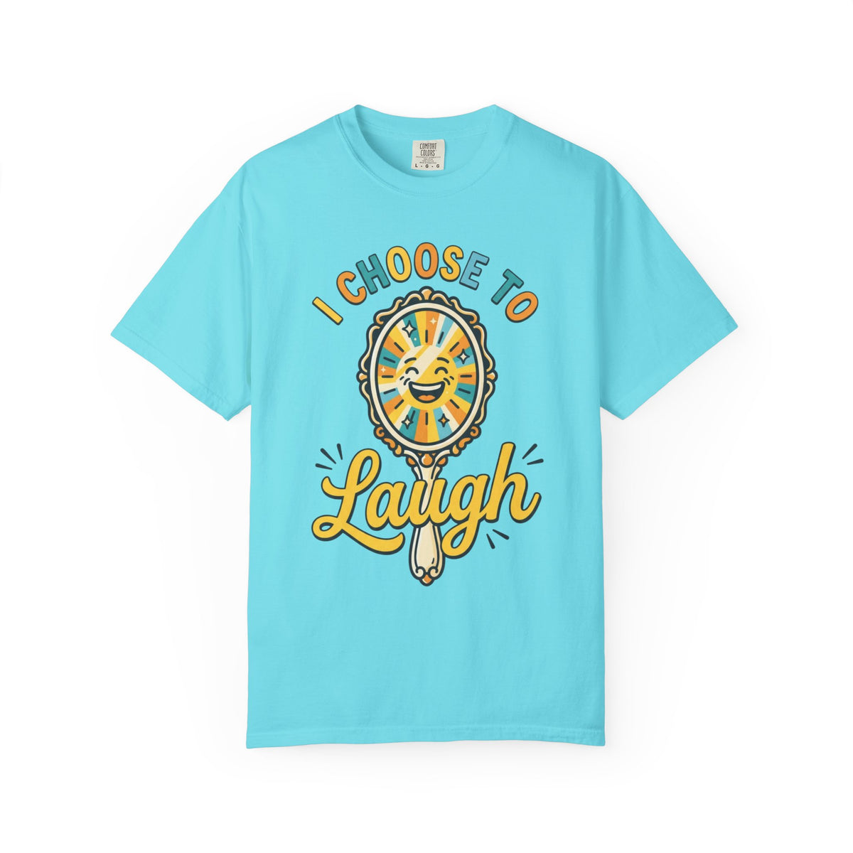 Color: Lagoon Blue | I Choose to Laugh Unisex Garment-Dyed Tee