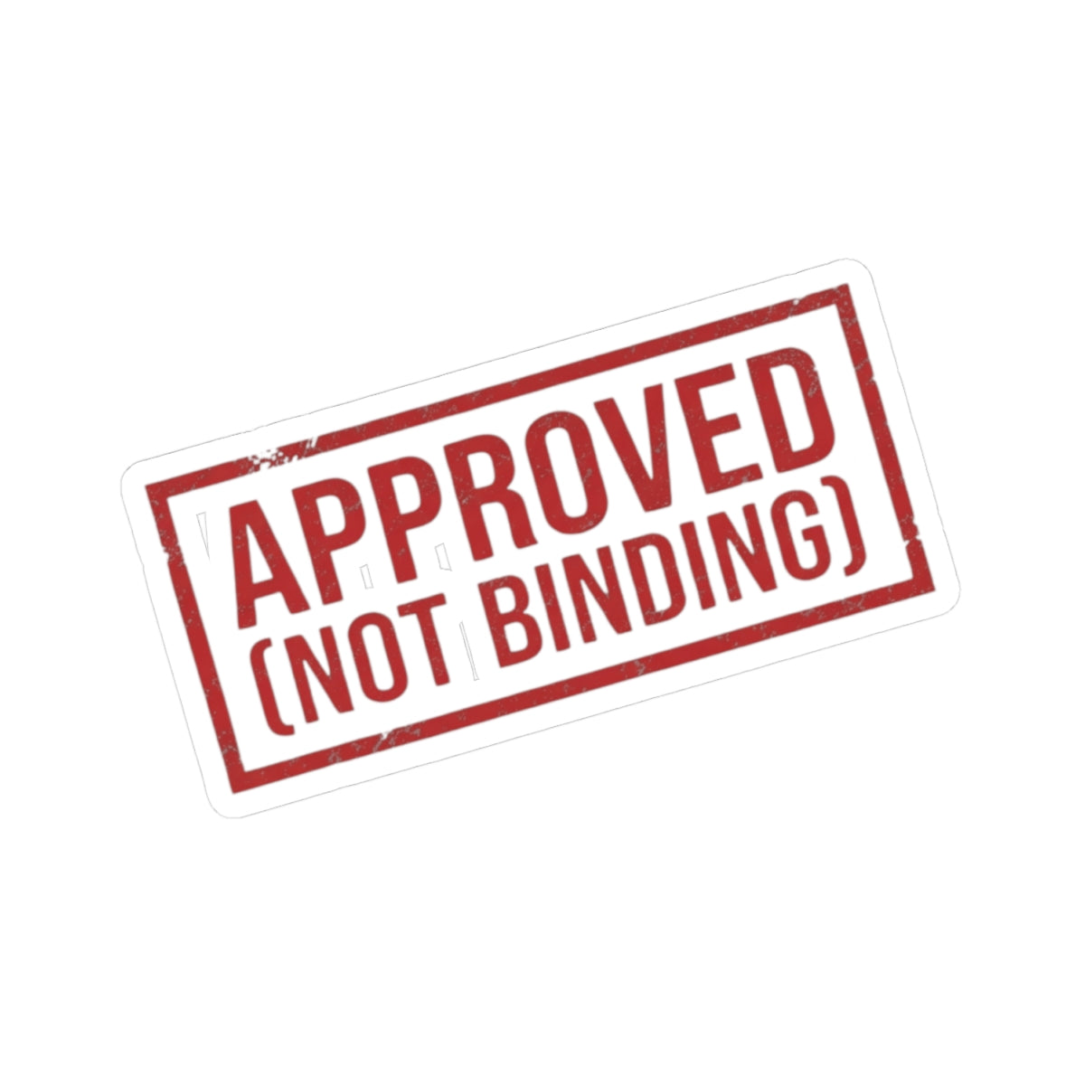 "Approved (Not Binding)" Sticker