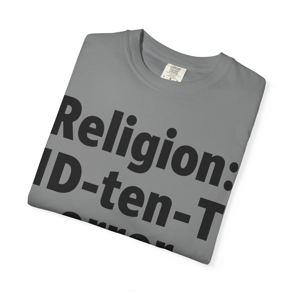 "Religion: ID-10-T Error" Unisex Garment-Dyed T-shirt